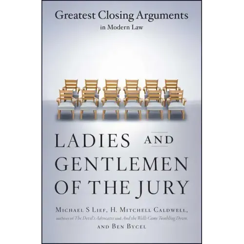 Ladies and Gentlemen of the Jury: Greatest Closing Arguments in Modern Law