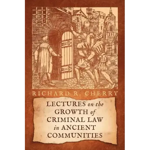 Lectures on the Growth of Criminal Law in Ancient Communities