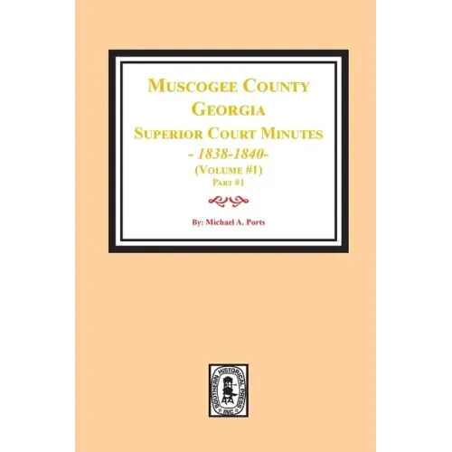 Muscogee County, Georgia Superior Court Minutes, 1838-1840. Volume #1 - part 1