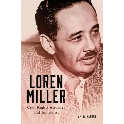 Loren Miller: Civil Rights Attorney and Journalist Volume 10