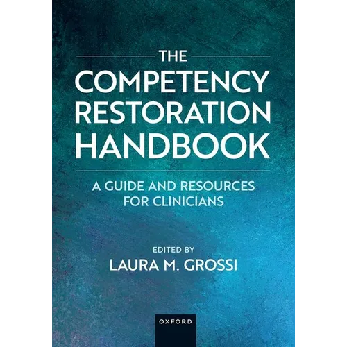 The Competency Restoration Handbook: A Guide and Resources for Clinicians