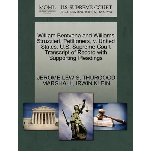 William Bentvena and Williams Struzzieri, Petitioners, V. United States. U.S. Supreme Court Transcript of Record with Supporting Pleadings