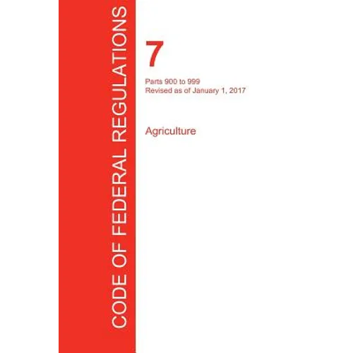 CFR 7, Parts 900 to 999, Agriculture, January 01, 2017 (Volume 8 of 15)
