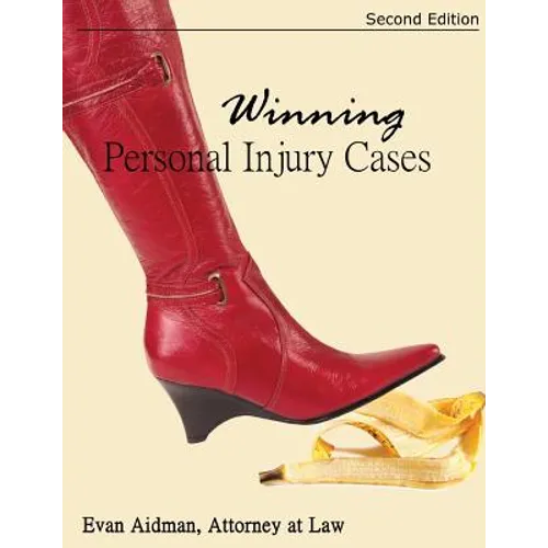 Winning Personal Injury Cases: A Personal Injury Lawyer's Guide to Compensation in Personal Injury Litigation