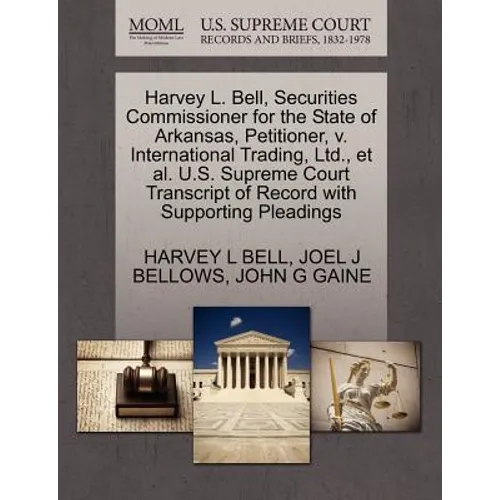 Harvey L. Bell, Securities Commissioner for the State of Arkansas, Petitioner, V. International Trading, Ltd., et al. U.S. Supreme Court Transcript of