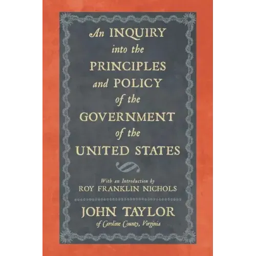 An Inquiry Into the Principles and Policy of the Government of the United States
