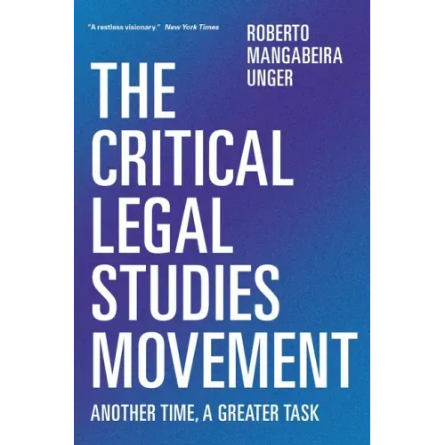 The Critical Legal Studies Movement: Another Time, a Greater Task