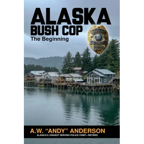 Alaska Bush Cop: The Beginning