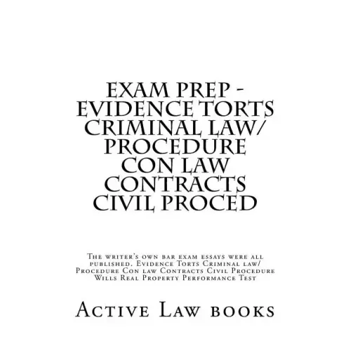 Exam Prep - Evidence Torts Criminal law/Procedure Con law Contracts Civil Proced: The writer's own bar exam essays were all published. Evidence Torts