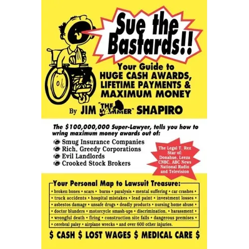 Sue the Bastards!! Your Guide to Huge Cash