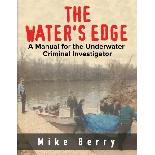 The Water's Edge: A Manual for the Underwater Criminal Investigator