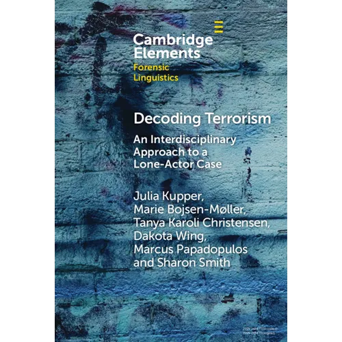 Decoding Terrorism: An Interdisciplinary Approach to a Lone-Actor Case