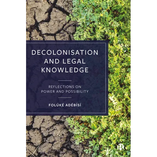 Decolonisation and Legal Knowledge: Reflections on Power and Possibility