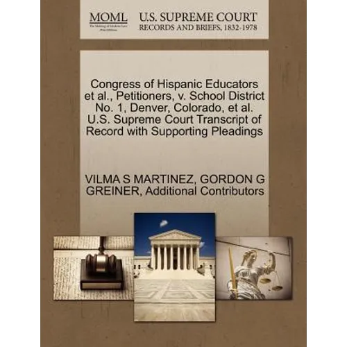 Congress of Hispanic Educators et al., Petitioners, V. School District No. 1, Denver, Colorado, et al. U.S. Supreme Court Transcript of Record with Su