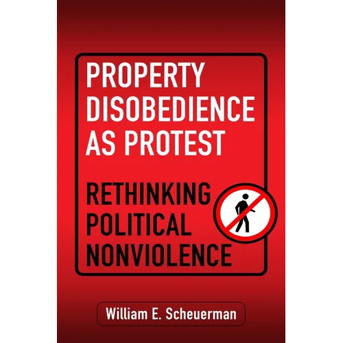 Property Disobedience as Protest: Rethinking Political Nonviolence