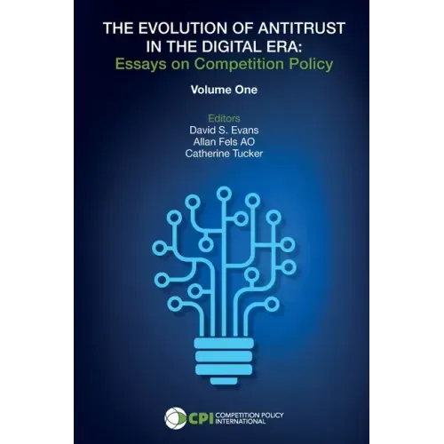 The Evolution of Antitrust in the Digital Era: Essays on Competition Policy