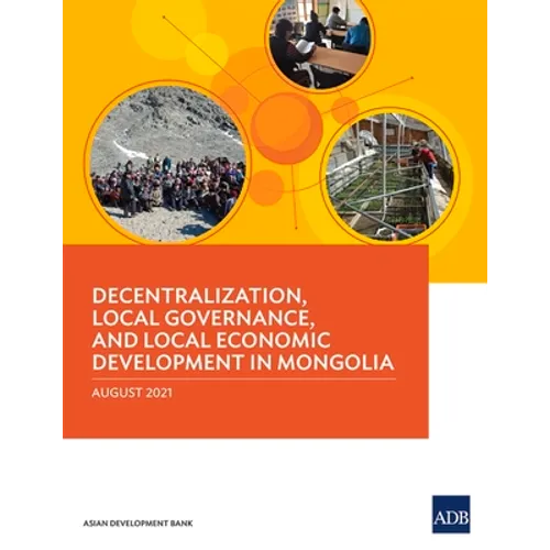 Decentralization, Local Governance, and Local Economic Development in Mongolia