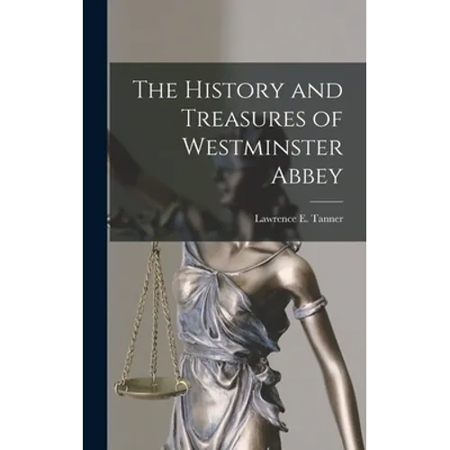 The History and Treasures of Westminster Abbey
