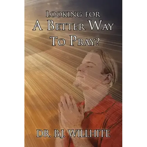 Looking for a Better Way to Pray?