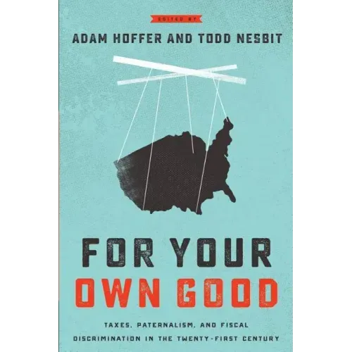 For Your Own Good: Taxes, Paternalism, and Fiscal Discrimination in the Twenty-First Century