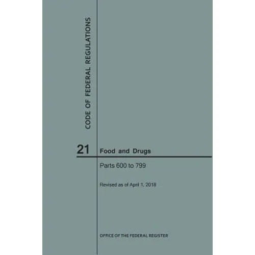 Code of Federal Regulations Title 21, Food and Drugs, Parts 600-799, 2018