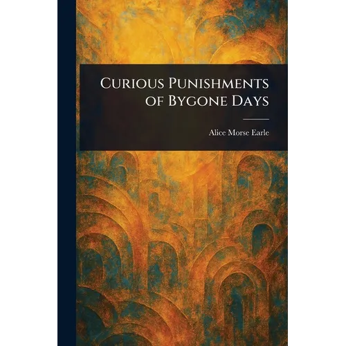 Curious Punishments of Bygone Days