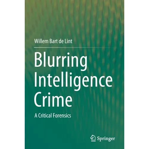 Blurring Intelligence Crime: A Critical Forensics