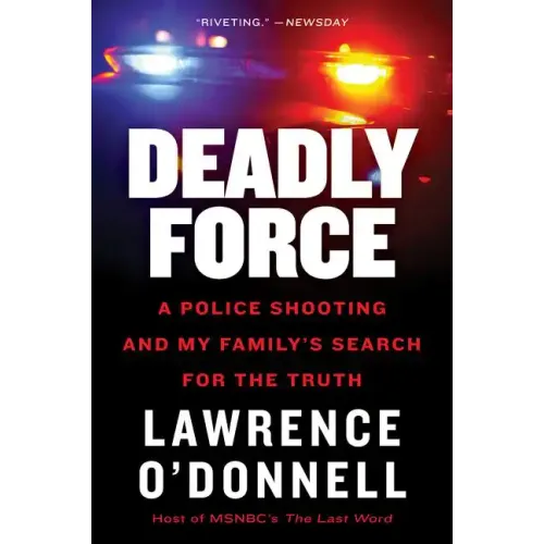 Deadly Force: A Police Shooting and My Family's Search for the Truth