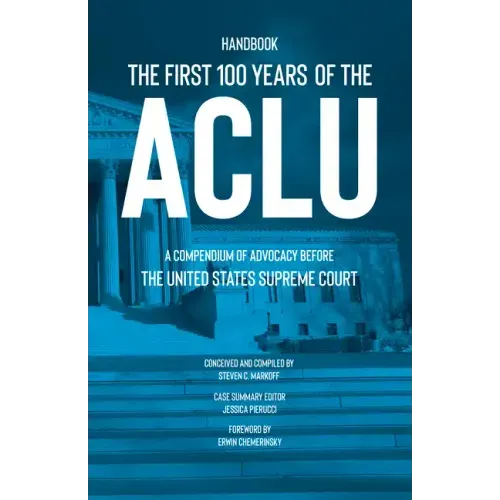 The First 100 Years of the ACLU: A Compendium of Advocacy Before the United States Supreme Court