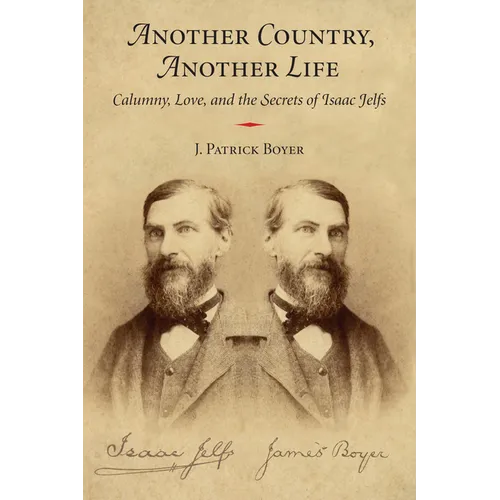 Another Country, Another Life: Calumny, Love, and the Secrets of Isaac Jelfs