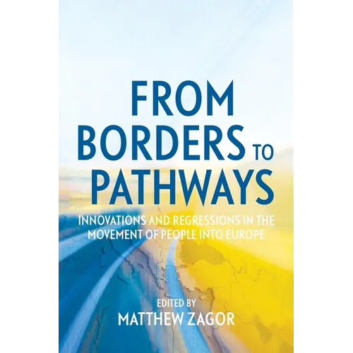 From Borders to Pathways: Innovations and Regressions in the Movement of People into Europe