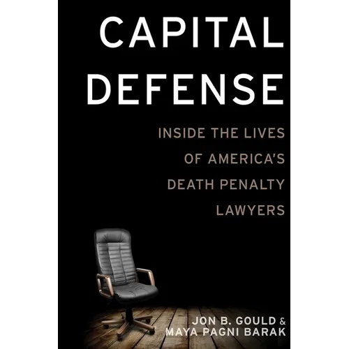 Capital Defense: Inside the Lives of America's Death Penalty Lawyers