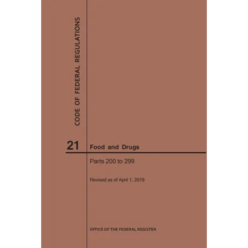 Code of Federal Regulations Title 21, Food and Drugs, Parts 200-299, 2019