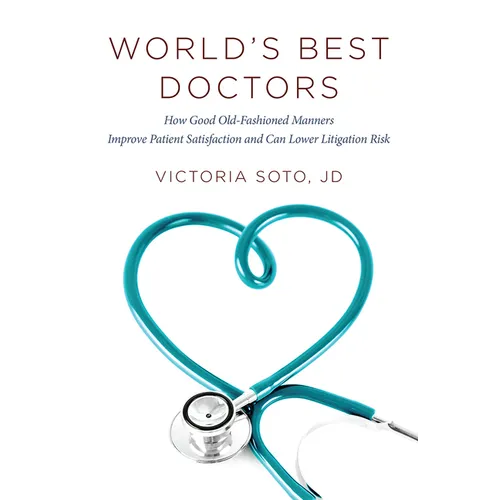 World's Best Doctors: How Good Old-Fashioned Manners Improve Patient Satisfaction and Can Lower Litigation Risk