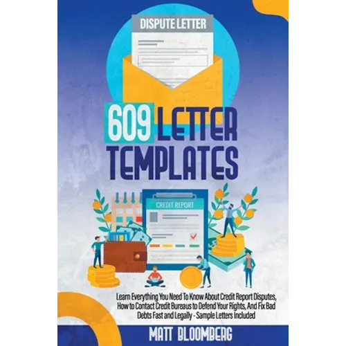 609 Letter Templates: Learn Everything You Need To Know About Credit Report Disputes, How to Contact Credit Bureaus to Defend Your Rights, A