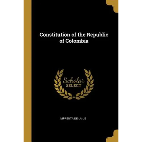 Constitution of the Republic of Colombia - Paperback