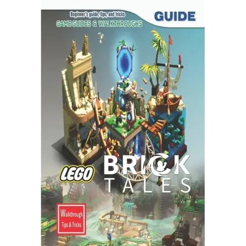 Lego Bricktales: The Complete Guide & Walkthrough with Tips &Tricks