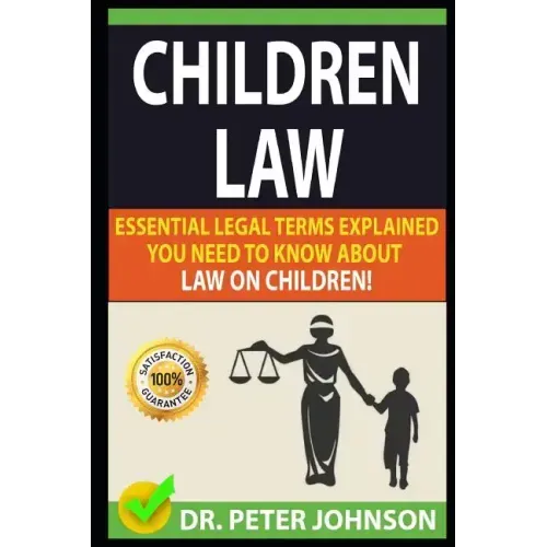 Children Law: Essential Legal Terms Explained You Need to Know about Law on Children!