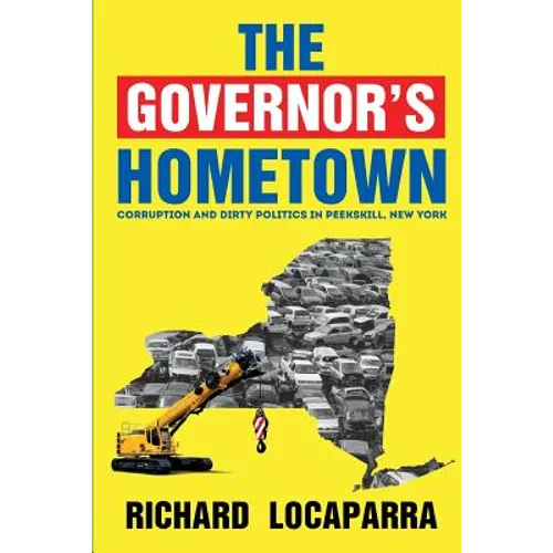 The Governor's Hometown: Corruption and Dirty Politics in Peekskill, New York