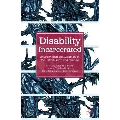 Disability Incarcerated: Imprisonment and Disability in the United States and Canada
