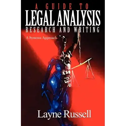 A Guide to Legal Analysis, Research and Writing: A Systems Approach