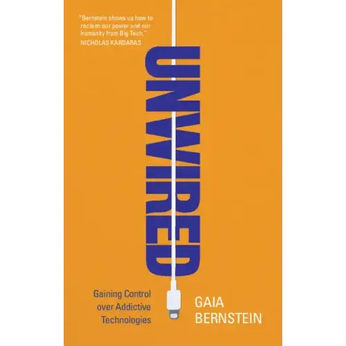 Unwired: Gaining Control Over Addictive Technologies
