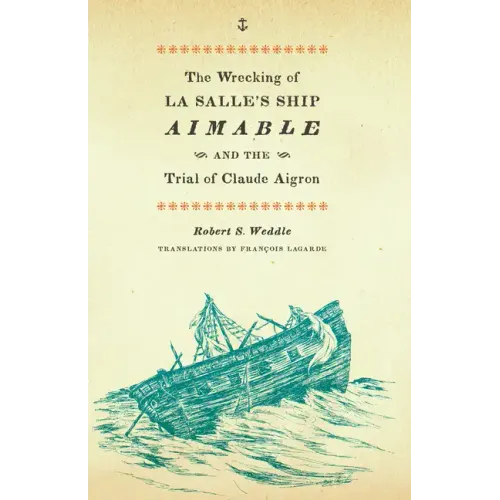 The Wrecking of La Salle's Ship Aimable and the Trial of Claude Aigron