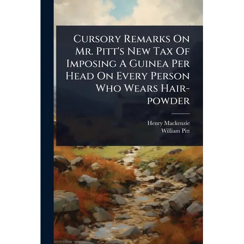 Cursory Remarks On Mr. Pitt's New Tax Of Imposing A Guinea Per Head On Every Person Who Wears Hair-powder