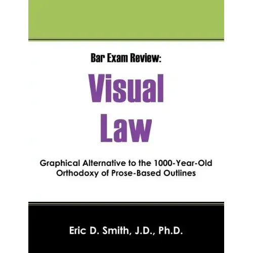 Bar Exam Review: Visual Law - Graphical Alternative to the 1000-Year-Old Orthodoxy of Prose-Based Outlines
