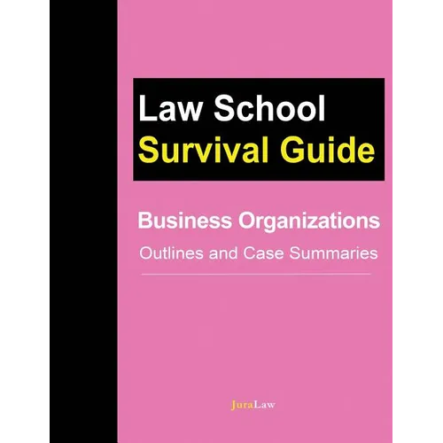 Business Organizations: Outlines and Case Summaries