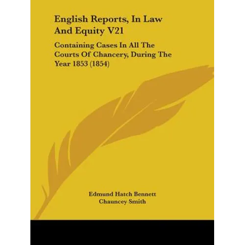 English Reports, In Law And Equity V21: Containing Cases In All The Courts Of Chancery, During The Year 1853 (1854)
