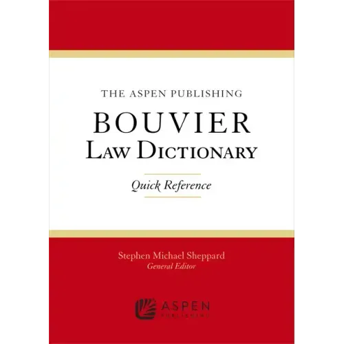 The Wolters Kluwer Bouvier Law Dictionary: Quick Reference