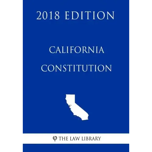 California Constitution (2018 Edition)
