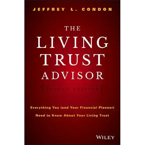 The Living Trust Advisor: Everything You (and Your Financial Planner) Need to Know about Your Living Trust